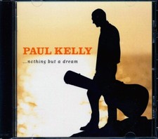 CD Paul Kelly - Nothing But A Dream