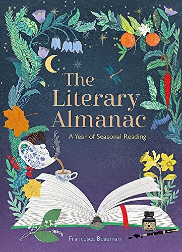 The Literary Almanac: A year of seasonal reading By Francesca Beauman