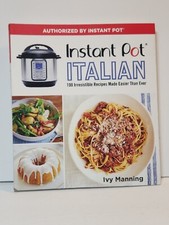 Instant Pot Italian: 100 Irresistible Recipes Made Easier Than Ever by Manning