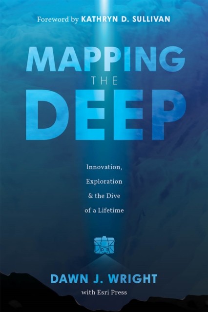 Mapping the Deep by Dawn J. Wright (Paperback Book)