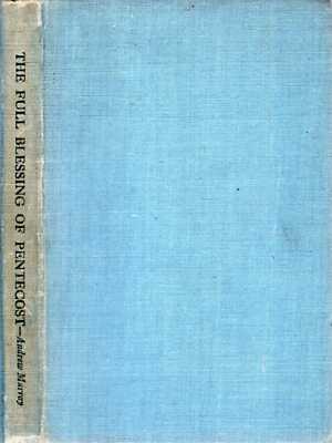 Murrat, Andrew THE FULL BLESSING OF PENTECOST THE ONE THING NEEDFUL 1944 Hardbac