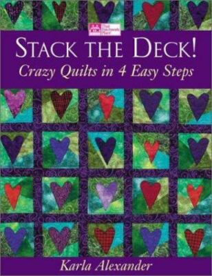 Stack the Deck!: Crazy Quilts in 4 Easy Steps Alexander, Karla paperback Used -