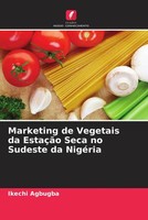 Marketing De Vegetais Da EstaçãO Seca No Sudeste Da NigéRia Ikechi Agbugba Buch