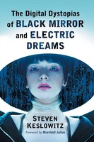 Steven Keslowitz | The Digital Dystopias Of Black Mirror And Electric Dreams