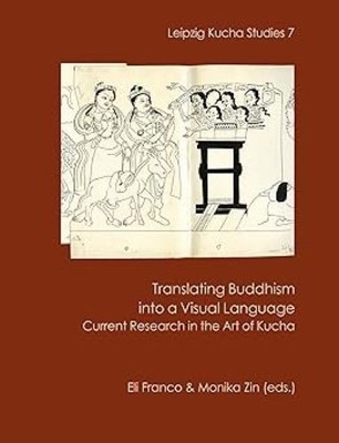 Translating Buddhism into a Visual Language (Leipzig Kucha Studies 7)