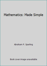 Mathematics: Made Simple by Abraham P. Sperling