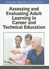 Assessing And Evaluating Adult Learning In Career And Technical Education