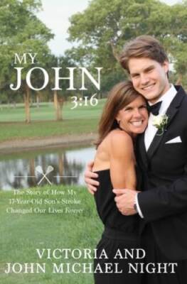 My John 3:16: The Story of How My 17 Year-Old Sons Stroke Changed Our Li - GOOD
