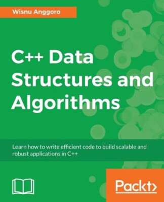 C++ Data Structures and Algorithms: Learn how to write efficient code to build