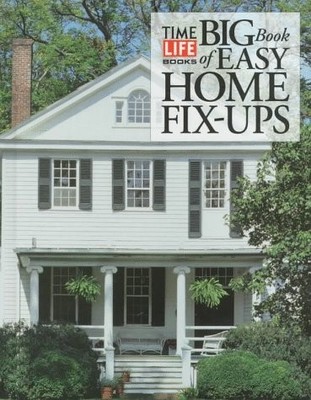 THE BIG BOOK OF EASY HOME FIX-UPS By Time-life Books - Hardcover **BRAND NEW**