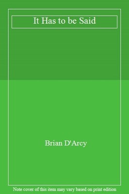 It Has to be Said,Brian D'Arcy
