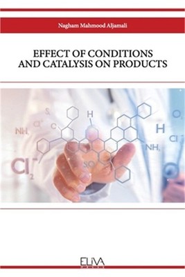Effect of Conditions and Catalysis on Products (Paperback or Softback)