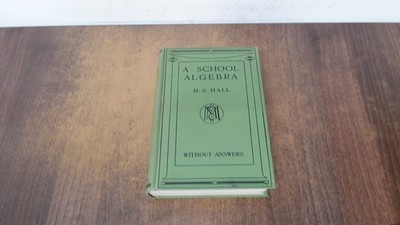 			A School Algebra, H. S. Hall, MacMillan and Co Ltd, 1957, Hardcov		