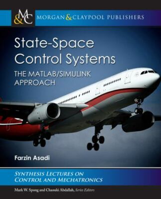 State-space Control Systems: The Matlab/Simulink Approach (Synthesis Lectures on