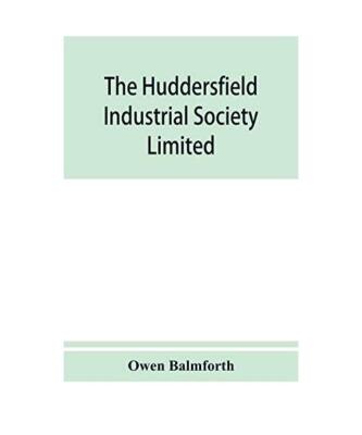 The Huddersfield Industrial Society Limited: history of fifty years' progress, l