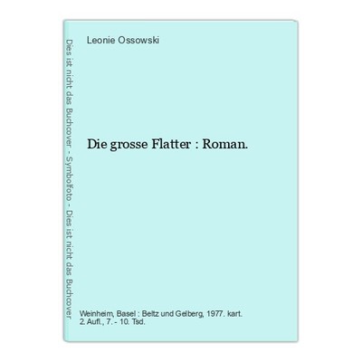 Die grosse Flatter : Roman. Ossowski, Leonie