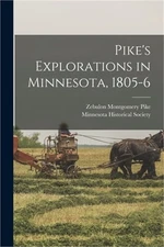 Pike's Explorations in Minnesota, 1805-6 (Paperback or Softback)