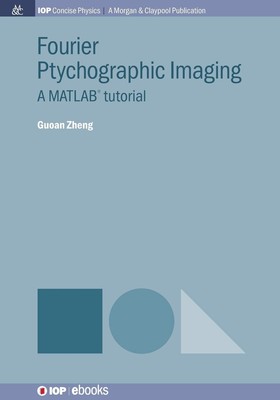 Fourier Ptychographic Imaging: A Matlab Tutorial (Iop Concise Ph