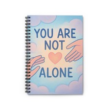 Spiral Notebook Student Journal You Are Not Alone Hope and Strength