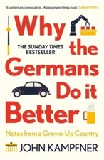 Why the Germans Do it Better: Notes from a Grown-Up Country - Paperback - GOOD