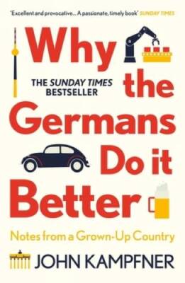 Why the Germans Do it Better: Notes from a Grown-Up Country - Paperback - GOOD