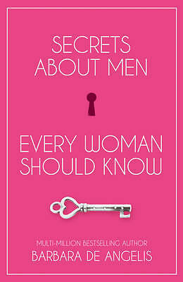 Secrets About Men Every Woman Should Know by Barbara De Angelis (Paperback,...