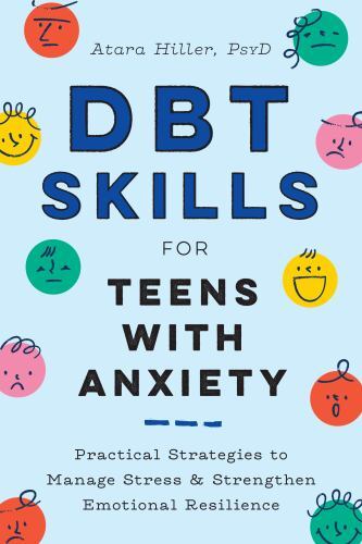 DBT Skills for Teens with Anxiety : Practical Strategies to Manage Stress and...