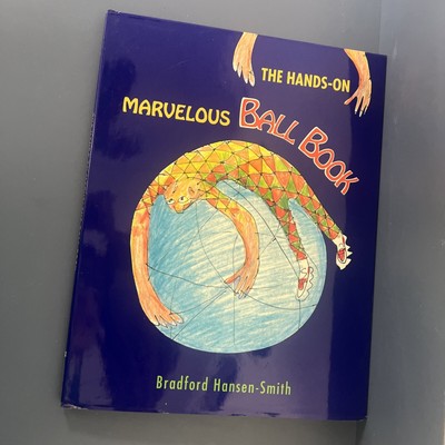 THE HANDS-ON MARVELOUS BALL BOOK By Bradford Hansen-smith - Hardcover **Mint**