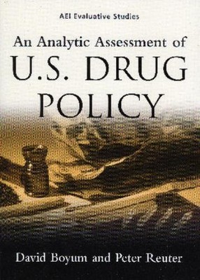 David Boyum Peter Reuter An Analytic Assessment of U.S. Drug Policy (Paperback)