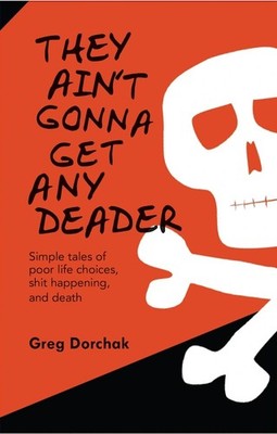 SIGNED by Author! They Ain t Gonna Get Any Deader, Dark Humor, Memoir, Paperback