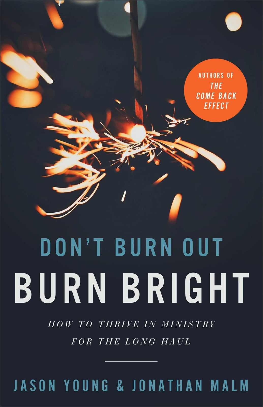 Don't Burn Out, Burn Bright : How to Thrive in Ministry for the Long Haul by ... - Image 7