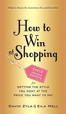 How to Win at Shopping: 297 Insider Secrets for Getting the... - Zyla, David