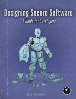 Designing Secure Software: A Guide for Developers by Kohnfelder, Loren