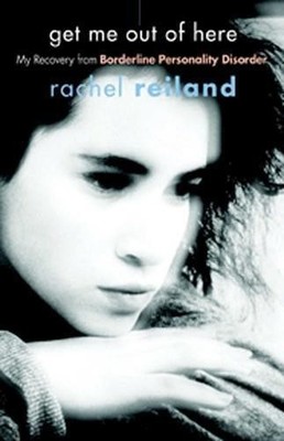 Get Me Out Of Here: My Recovery from Borderline Personality... - Rachel Reiland