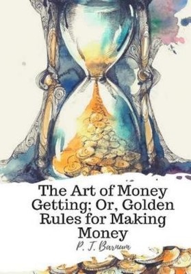 P T Barnum The Art of Money Getting; Or, Golden Rules for Making M (Taschenbuch)