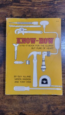 Know-How: A Fix-It Book ... by Guy Alland, Miron Waskiw, & Tony Hiss 1975 (Good)