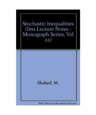 Stochastic Inequalities [Ims Lecture Notes - Monograph Series, Vol 22], Shaked, 
