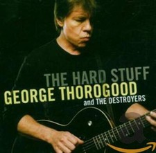 George Thorogood - The Hard Stuff | CD
