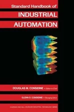 Standard Handbook of Industrial Automation by Douglas M Considine: Used