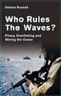 Who Rules the Waves?: Piracy, Overfishing and Mining the Oceans by Denise Russell (Paperback, 2010)