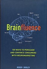 Brainfluence: 100 Ways to Persuade and Convince Consumers with Neuromarketing B