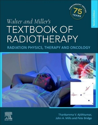 Walter and Miller's Textbook of Radiotherapy: Radiation Physics, Therapy and Onc