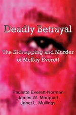 Deadly Betrayal: The Kidnapping and Murder of McKay Everett (Volume 5) (Huntsvi,