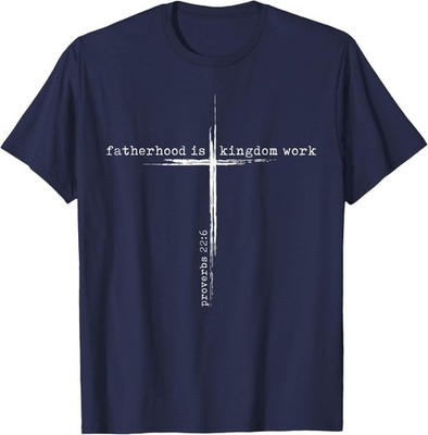 Fatherhood is Kingdom Work Christian Dad Men Father's Day Unisex T-Shirt