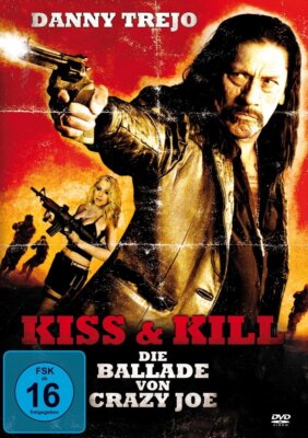 Kiss & Kill - Die Ballade von Crazy Joe - Danny Trejo  DVD/NEU/OVP