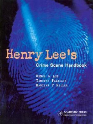 Henry Lee's Crime Scene Handbook by Timothy Palmbach And Marilyn T. Miller Used