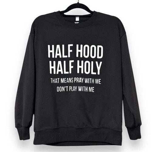 Black Graphic Sweatshirt medium Half Hood Half Holy medium pray don’t play funny - Imagen 9 de 9