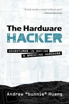 The Hardware Hacker: - Hardcover, by Huang Andrew Bunnie - Very Good b