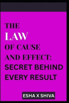 The Law of Cause and Effect: Secret Behind Every Result by Prabadevi Venkatesan 
