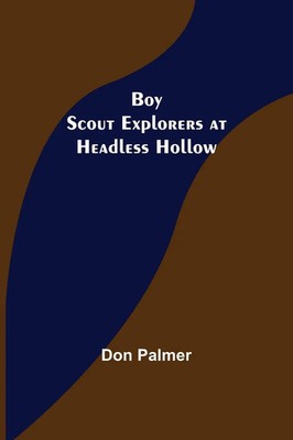 Boy Scout Explorers at Headless Hollow Don Palmer Taschenbuch Englisch 2022
